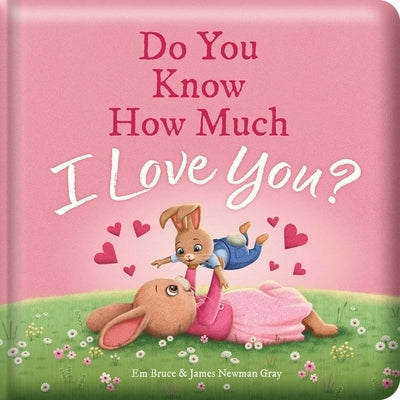 Do You Know How Much I Love You?: Padded Board Book: Picture Storybook by Bruce, Em