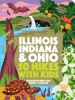 50 Hikes with Kids Illinois, Indiana, and Ohio by Dewar, Sharon