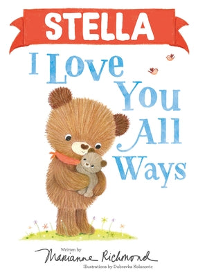 Stella I Love You All Ways by Richmond, Marianne