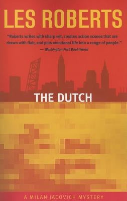 The Dutch: A Milan Jacovich Mystery by Roberts, Les