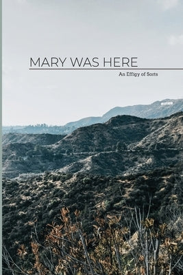 Mary Was Here: an effigy of sorts by Simmerling, Mary