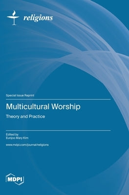 Multicultural Worship: Theory and Practice by Kim, Eunjoo Mary