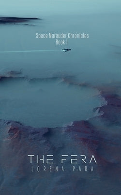 The Fera: Space Marauder Chronicles Book One by Para, Lorena