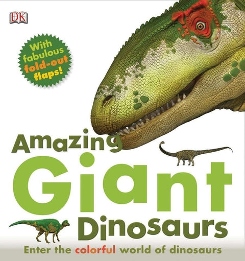 Amazing Giant Dinosaurs by Dk
