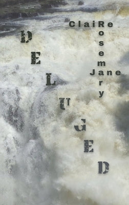 Deluged by Jane, Claire Rosemary