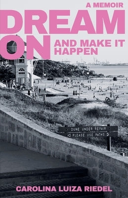 Dream On: and make it happen by Riedel, Carolina Luiza