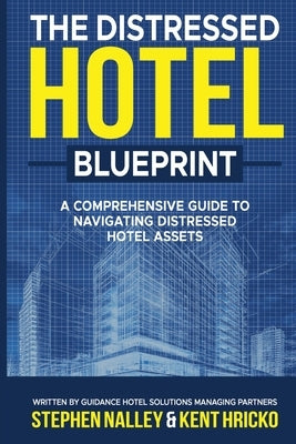 The Distressed Hotel Blueprint by Nalley, Stephen