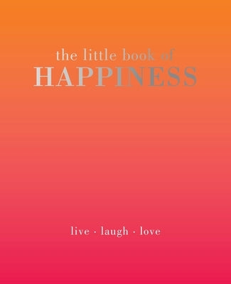 The Little Book of Happiness: Live. Laugh. Love by Davies, Alison