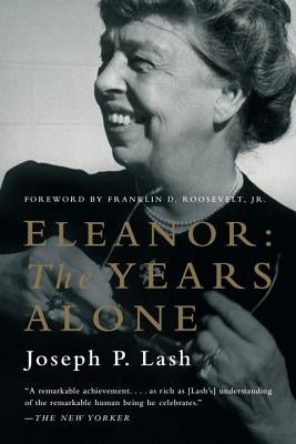 Eleanor: The Years Alone by Lash, Joseph P.