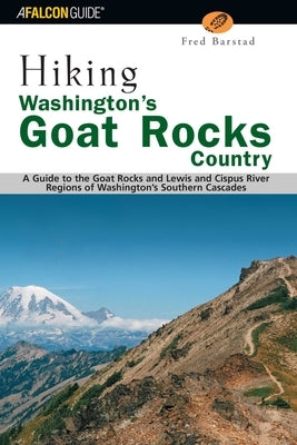 Hiking Washington's Goat Rocks Country by Barstad, Fred