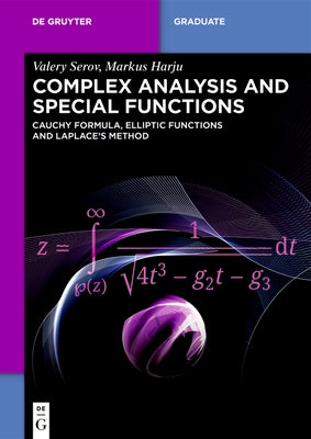 Complex Analysis and Special Functions: Cauchy Formula, Elliptic Functions and Laplace's Method by Serov, Valery