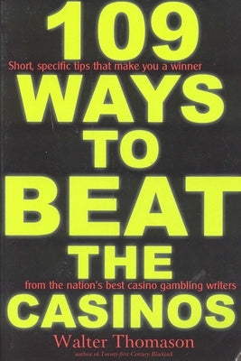 109 Ways to Beat the Casinos!: Gaming Experts Tell You How to Win! by Thomason, Walter