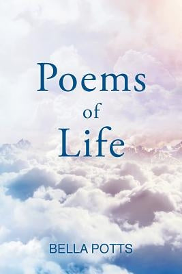 Poems of Life by Potts, Bella