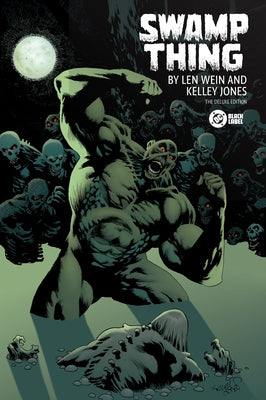 Swamp Thing by Len Wein and Kelley Jones: Deluxe Edition by Wein, Len