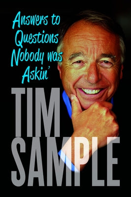 Answers to Questions Nobody Was Askin': And Other Revelations by Sample, Tim