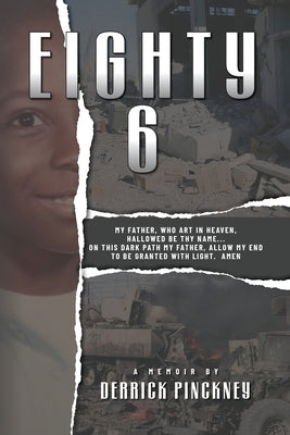 Eighty-6: My Father, Who Art in Heaven, Hallowed Be Thy Name...on This Dark Path My Father, Allow My End to Be Granted with Light. Amen by Pinckney, Derrick