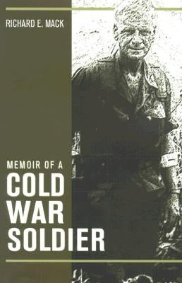 Memoir of a Cold War Soldier by Mack