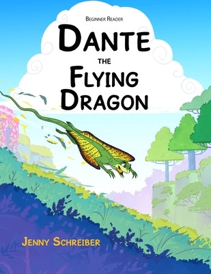 Dante the Flying Dragon: Soaring High Animal Facts About the Draco Lizard, Beginner Reader by Schreiber, Jenny