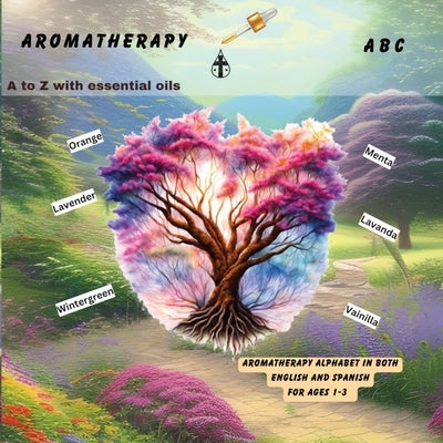 Aromatherapy ABC: A-Z with essential oils by Patterson, Felicia