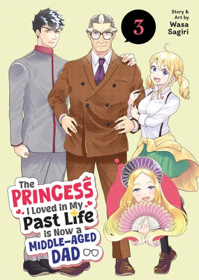The Princess I Loved in My Past Life Is Now a Middle-Aged Dad Vol. 3 by Sagiri, Wasa