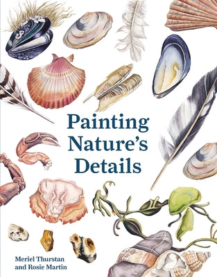 Painting Nature's Details by Martin, Rosie
