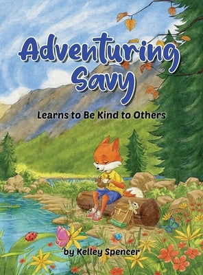 Adventuring Savy Learns to Be Kind to Others by Spencer, Kelley