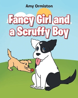 Fancy Girl and a Scruffy Boy by Ormiston, Amy