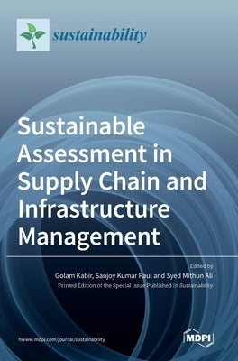 Sustainable Assessment in Supply Chain and Infrastructure Management by Kabir, Golam