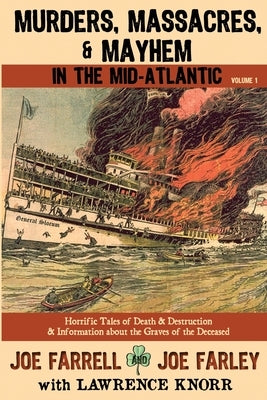 Murders, Massacres, and Mayhem in the Mid-Atlantic: : Volume 1 by Farrell, Joe