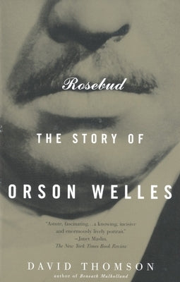 Rosebud: The Story of Orson Welles by Thomson, David