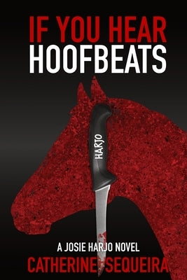 If You Hear Hoofbeats by Sequeira, Catherine