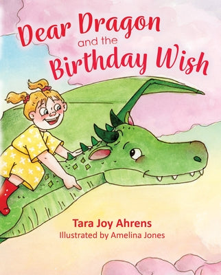 Dear Dragon and the Birthday Wish by Ahrens, Tara Joy
