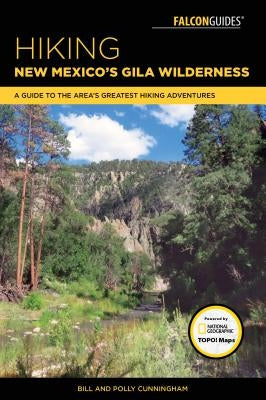 Hiking New Mexico's Gila Wilderness: A Guide to the Area's Greatest Hiking Adventures by Cunningham, Bill