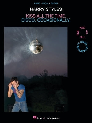Harry Styles - Kiss All the Time. Disco, Occasionally: All 12 Songs from the Album Arranged for Piano, Voice, and Guitar with Chord Symbols, Guitar Ch by Styles, Harry
