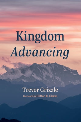 Kingdom Advancing by Grizzle, Trevor
