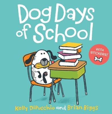 Dog Days of School [8x8 with Stickers] by Dipucchio, Kelly