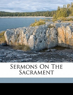 Sermons on the Sacrament by 1554-1631, Bruce Robert