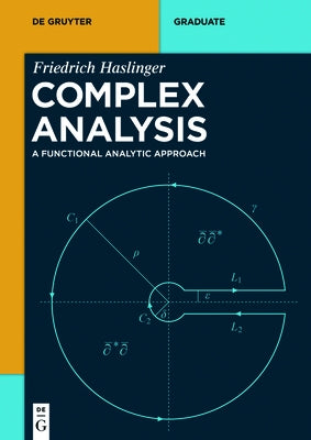 Complex Analysis: A Functional Analytic Approach by Haslinger, Friedrich