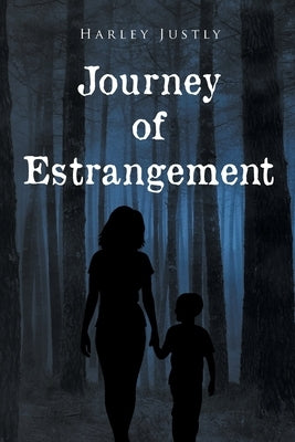 Journey of Estrangement by Justly, Harley