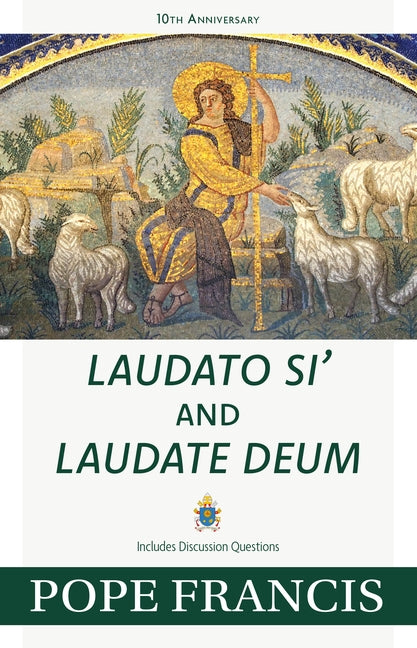 Laudato Si' and Laudate Deum by Pope Francis