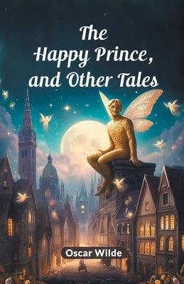 The Happy Prince, And Other Tales by Wilde, Oscar