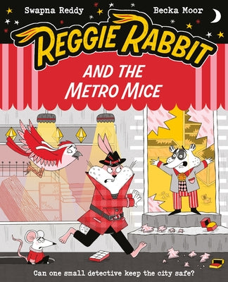 Reggie Rabbit and the Metro Mice: Volume 4 by Moor, Becka