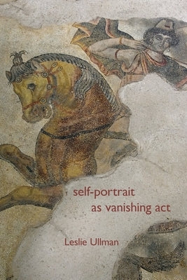 Self Portrait as Vanishing Act by Ullman, Lelsie