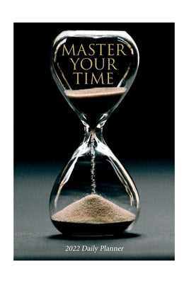 Master Your Time - 2022 Daily Planner by E-Artnow