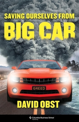 Saving Ourselves from Big Car by Obst, David