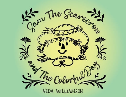 Sam The Scarecrow and The Colorful Day by Williamson, Veda