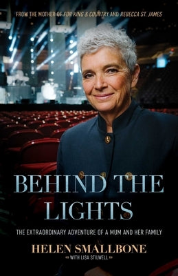Behind the Lights: The Extraordinary Adventure of a Mum and Her Family by Smallbone, Helen