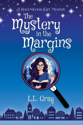 The Mystery in the Margins: A Cozy Mystery by Gray, L. L.