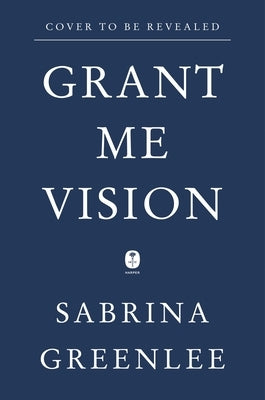 Grant Me Vision: A Journey of Family, Faith, and Forgiveness by Greenlee, Sabrina