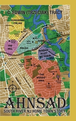 Ahnsad: South River NJ Home Town Story by Tracy, C. Edwin (Trzeciak)